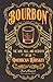 Bourbon: The Rise, Fall, an...