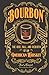 Bourbon: The Rise, Fall, and Rebirth of an American Whiskey