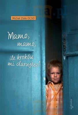 Mamo, mamo, ile kroków mi darujesz?