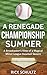 A Renegade Championship Summer: A Broadcaster's View of a Magical Minor League Baseball Season