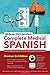 Complete Medical Spanish: Practical Medical Spanish for Quick and Confident Communication