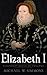 Elizabeth I: Legendary Quee...