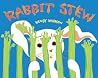 Rabbit Stew by Wendy Wahman
