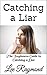 Catching a Liar: The Beginners Guide to Catching a Liar