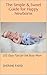 The Simple & Sweet Guide for Happy Newborns: 101 Easy Tips for the Busy Mom