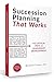 Succession Planning That Works by Michael Timms