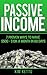 PASSIVE INCOME: 7 Proven Ways to Make $500-$10K a MONTH in 60 Days