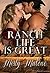 Ranch Life is Great by Misty Malone