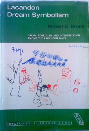 Lacandon Dream Symbolism: Dream Symbolism and Interpretation Among the Lacandon Maya (Hardcover)