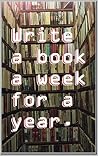 Writing a Book a Week for a Year by Boris Goldstein