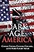 Dark Age America: Climate Change, Cultural Collapse, and the Hard Future Ahead