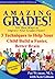 Amazing Grades: Three Techniques to Help your Child Build a Faster Better Brain (Amazing Grades: 101 Best Ways to Improve Your Grades Faster)