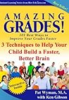 Amazing Grades: Three Techniques to Help your Child Build a Faster Better Brain (Amazing Grades: 101 Best Ways to Improve Your Grades Faster)