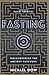 Fasting: Rediscovering the Ancient Pathway