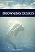 Drowning Desires (A Mack MacGyver Novel Book 1)