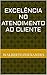 excelência no atendimento a...