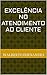 excelência no atendimento ao cliente: um livro para os profissionais de atendimento (Portuguese Edition)