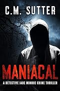 Maniacal (Detective Jade Monroe, #1)