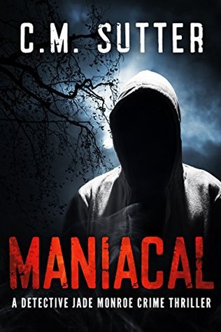 Maniacal (Detective Jade Monroe, #1)