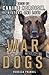 War Dogs: Tales of Canine Heroism, History, and Love