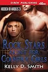 Rock Stars Aren't For Country Girls by Kelly D. Smith