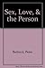 Sex, Love and the Person