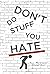 Don't Do Stuff You Hate