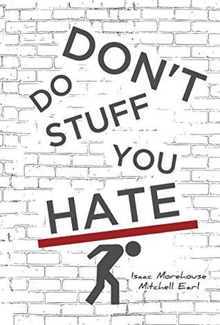 Don't Do Stuff You Hate (Kindle Edition)