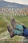 Between Hope & the Highway by Charissa Stastny Between Hope & the Highway by Charissa Stastny