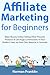Affiliate Marketing for Beg...