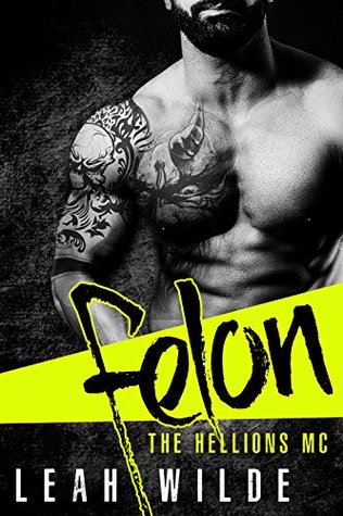 Felon: The Hellions MC (Kindle Edition)