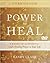 Power to Heal Curriculum: 8 Weeks to Activating God's Healing Power in Your Life
