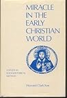 Miracle in the Early Christian World: A Study in Sociohistorical Method Miracle in the Early Christian World: A Study in Sociohistorical Method