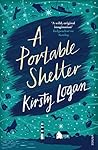 A Portable Shelter by Kirsty Logan A Portable Shelter by Kirsty Logan
