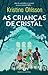 As Crianças de Cristal by Kristina Ohlsson