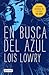 En busca del azul by Lois Lowry En busca del azul by Lois Lowry