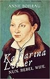 Katharina Luther by Anne Boileau