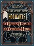 Short Stories from Hogwarts of Heroism, Hardship and Dangerous Hobbies (Pottermore Presents, #1) 