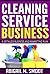 Cleaning Service Business: A Detailed Business and Marketing Plan