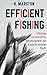Efficient Fishing: Using scientific principles to catch more fish.