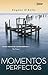 Momentos perfectos (Spanish Edition)