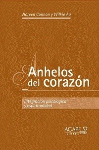 Anhelos del corazón - Integración psicológica y espirtualidad