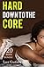 Erotica: Hard Down To The Core (New Adult Romance Bundle)(Erotic Sex Taboo Box Set)