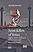Serial Killers of Venice: Killers, Sadists and Rapists of the Serenissima