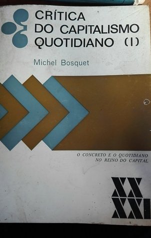 Crítica do Capitalismo Quotidiano (Crítica do Capitalismo Quotidiano #1)