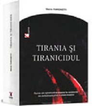 Tirania şi tiranicidul: forme ale opresiunii şi dreptul la rezistenţă din Antichitate pînă în zilele noastre