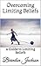 Overcoming Limiting Beliefs...