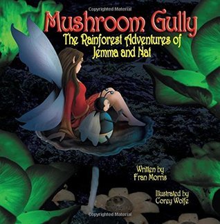 Mushroom Gully: The Rainforest Adventures of Jemma and Nat