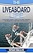 The Liveaboard Life: A bluewater cruisers guide to preparing, planning and preserving your family life and sanity.