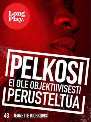 Pelkosi ei ole objektiivisesti perusteltua